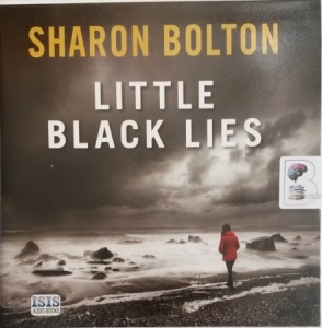 Little Black Lies written by Sharon Bolton performed by Antonia Beamish, Kenny Blyth and Lucy Price-Lewis on Audio CD (Unabridged)